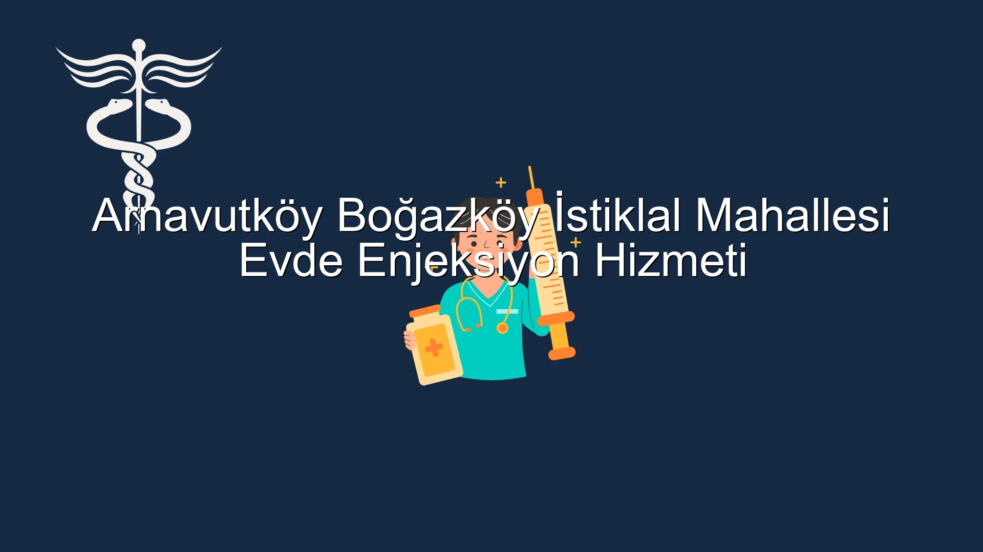 Arnavutköy Boğazköy İstiklal Mahallesi Evde Enjeksiyon Hizmeti