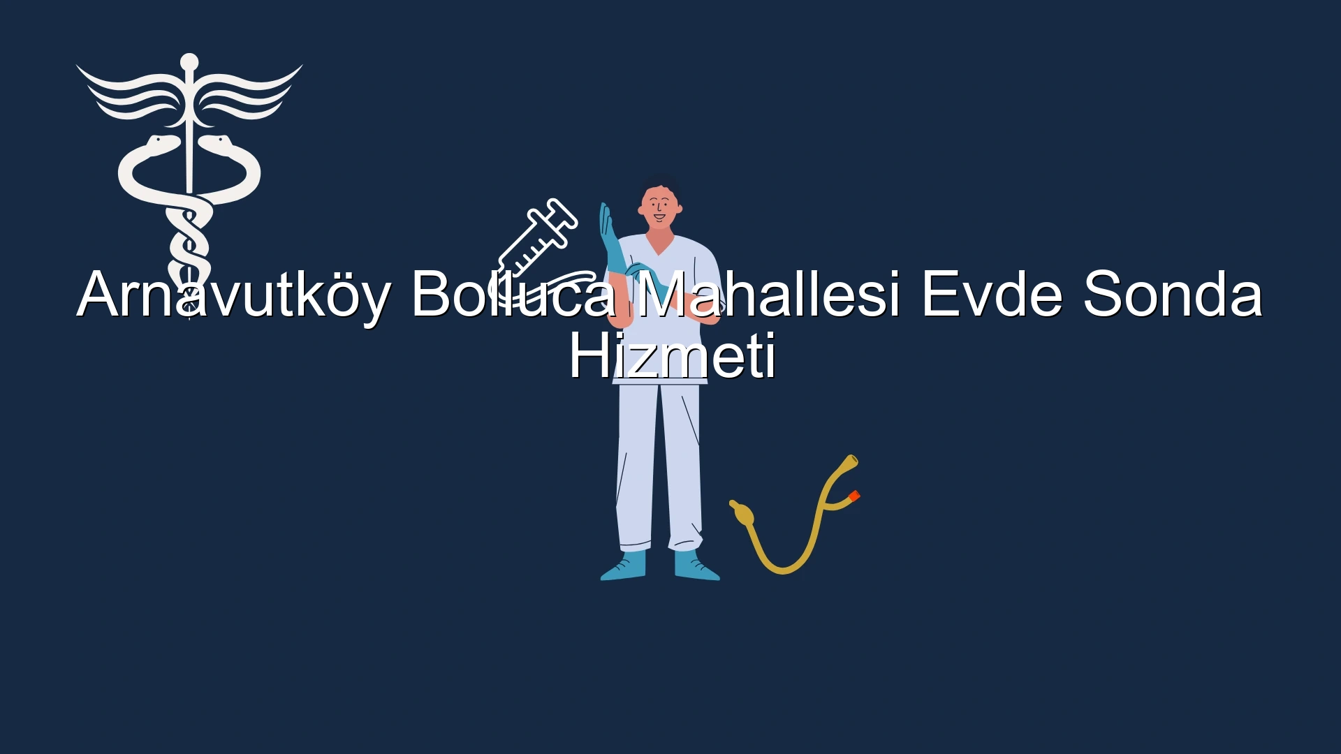 Arnavutköy Bolluca Mahallesi Evde Sonda Hizmeti