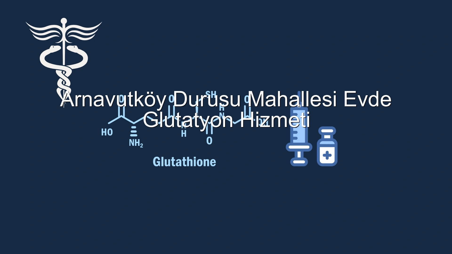 Arnavutköy Durusu Mahallesi Evde Glutatyon Hizmeti