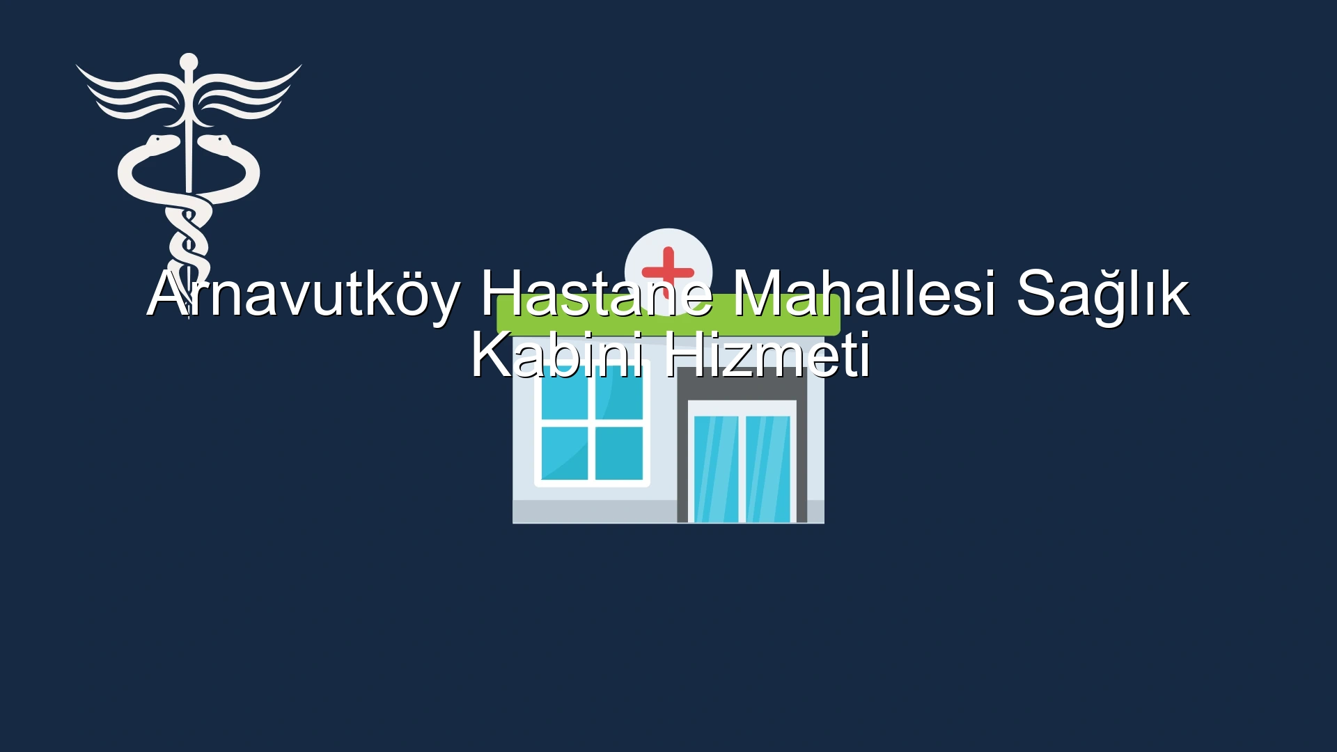 Arnavutköy Hastane Mahallesi Sağlık Kabini Hizmeti