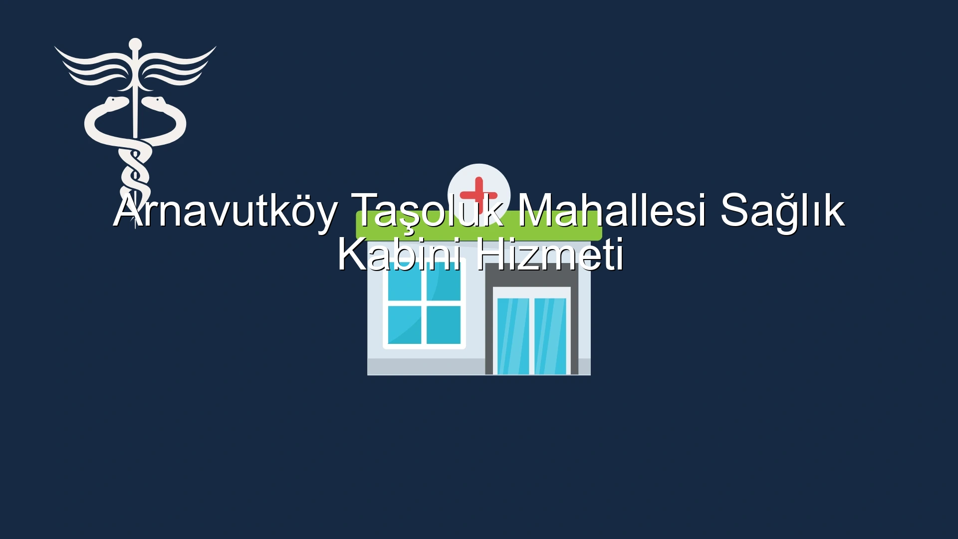 Arnavutköy Taşoluk Mahallesi Sağlık Kabini Hizmeti