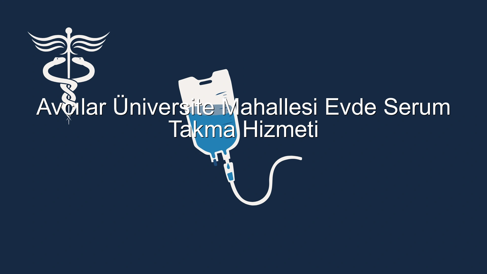 Avcılar Üniversite Mahallesi Evde Serum Takma Hizmeti