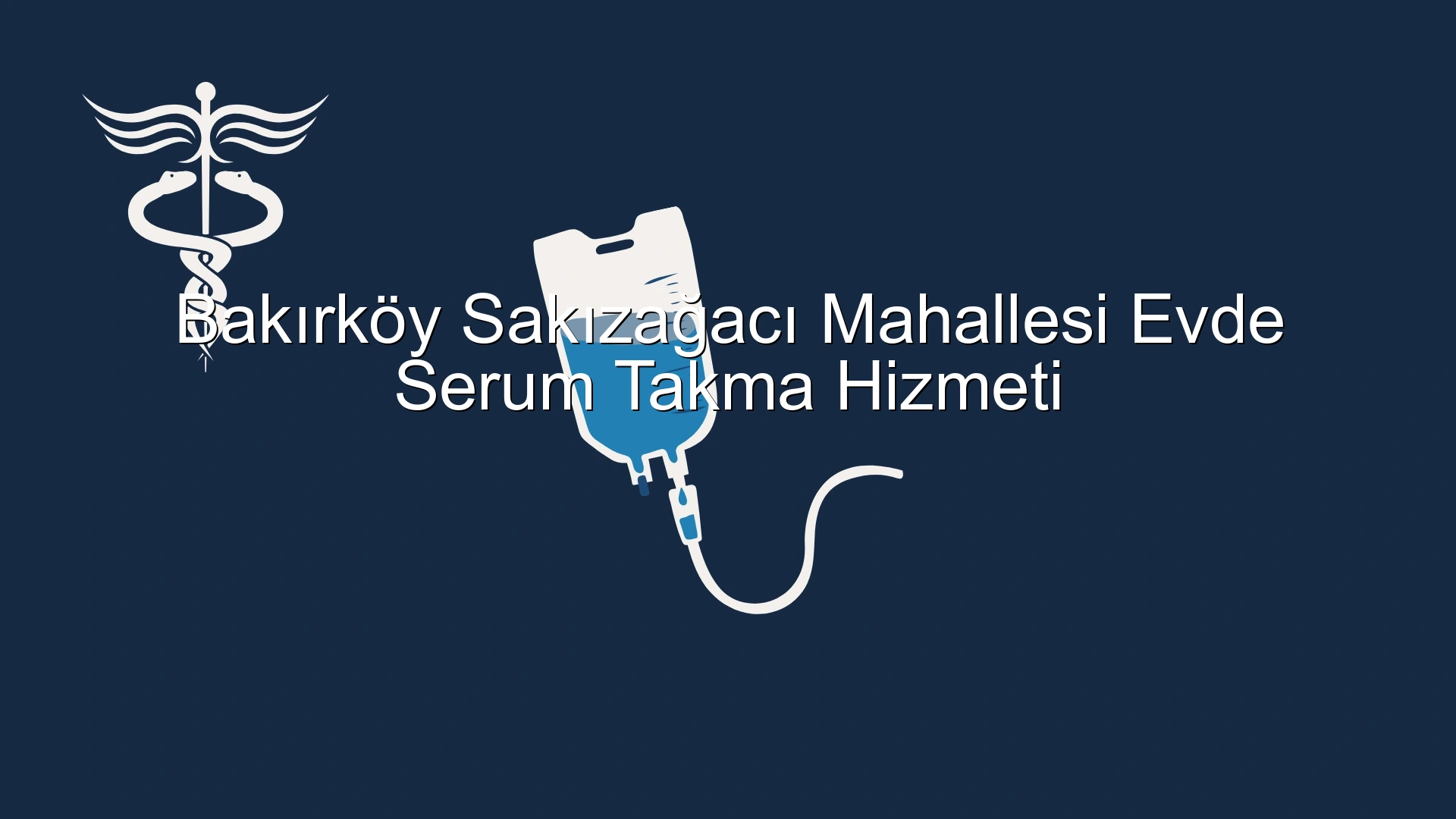Bakırköy Sakızağacı Mahallesi Evde Serum Takma Hizmeti