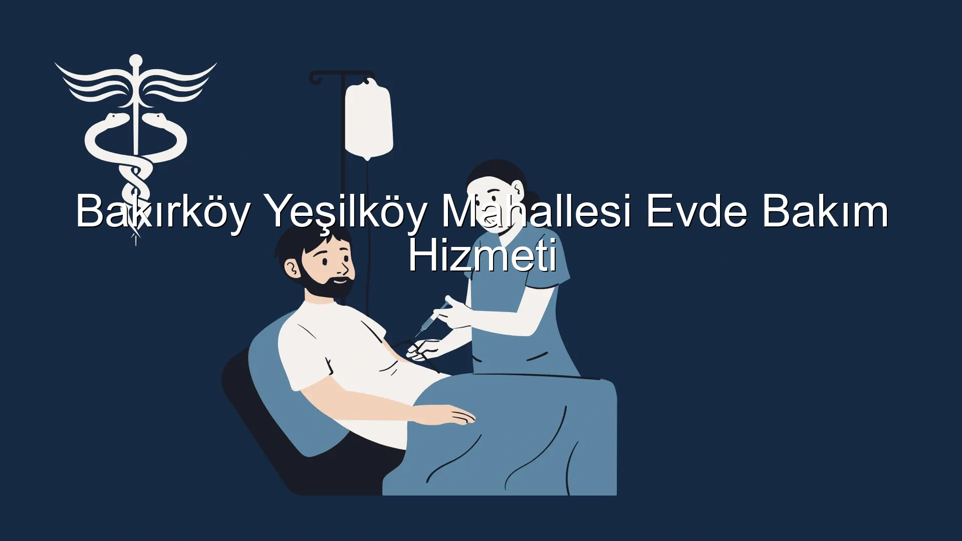 Bakırköy Yeşilköy Mahallesi Evde Bakım Hizmeti