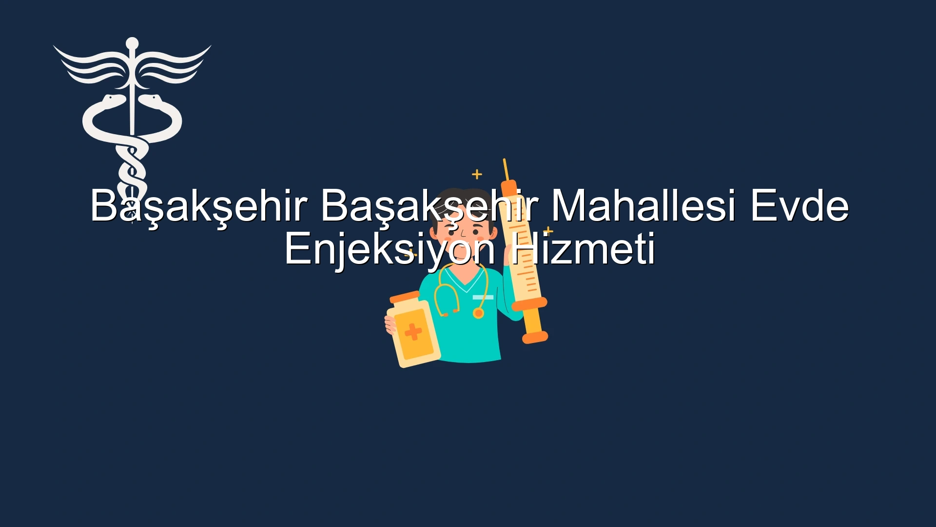 Başakşehir Başakşehir Mahallesi Evde Enjeksiyon Hizmeti