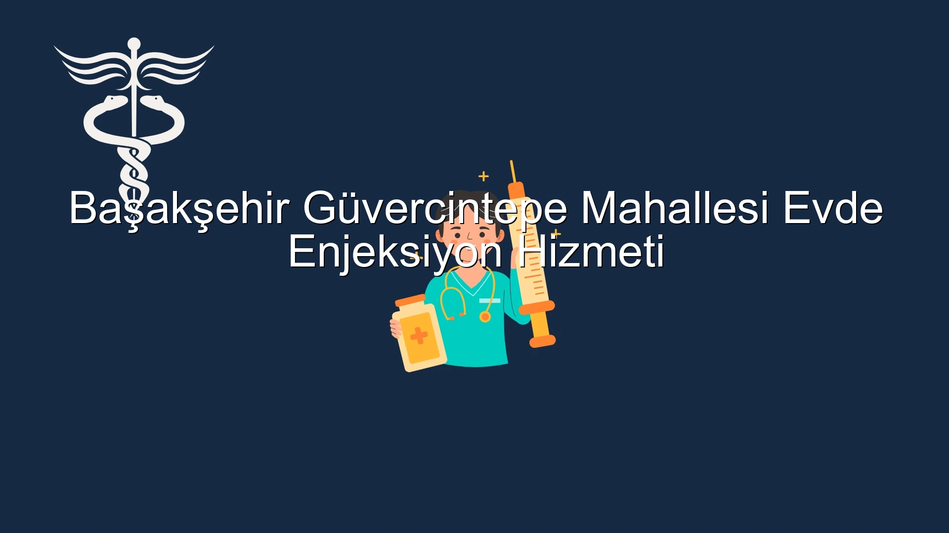 Başakşehir Güvercintepe Mahallesi Evde Enjeksiyon Hizmeti
