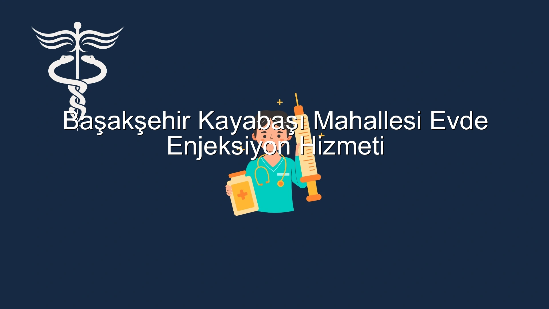 Başakşehir Kayabaşı Mahallesi Evde Enjeksiyon Hizmeti