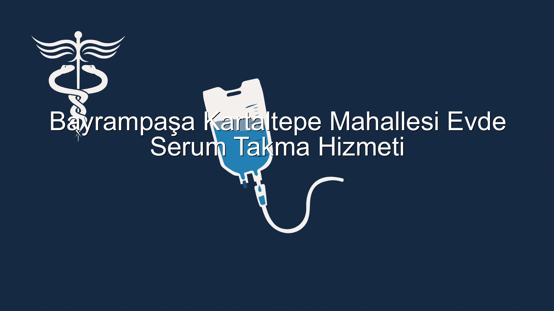 Bayrampaşa Kartaltepe Mahallesi Evde Serum Takma Hizmeti