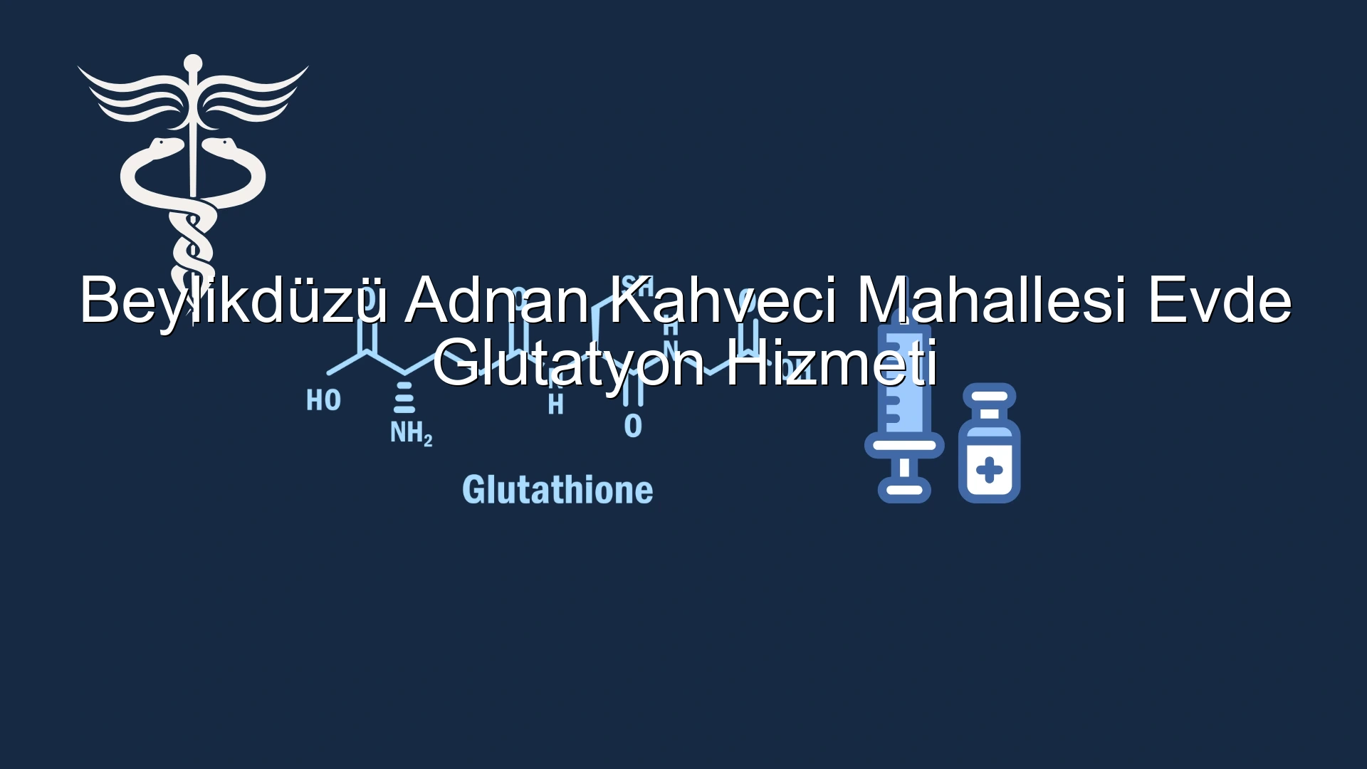 Beylikdüzü Adnan Kahveci Mahallesi Evde Glutatyon Hizmeti