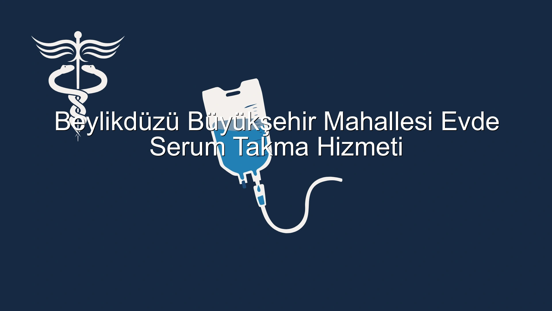 Beylikdüzü Büyükşehir Mahallesi Evde Serum Takma Hizmeti