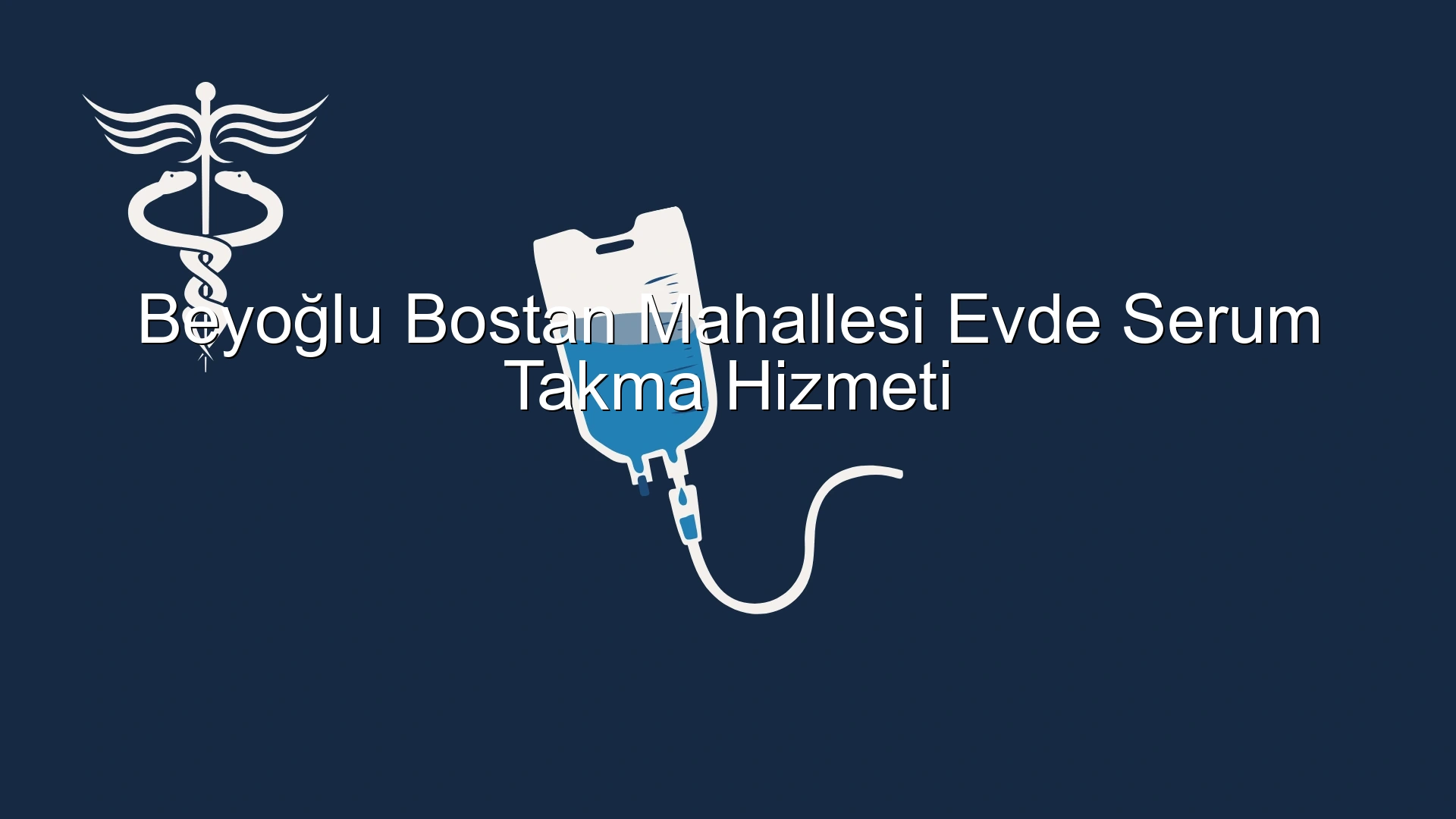Beyoğlu Bostan Mahallesi Evde Serum Takma Hizmeti