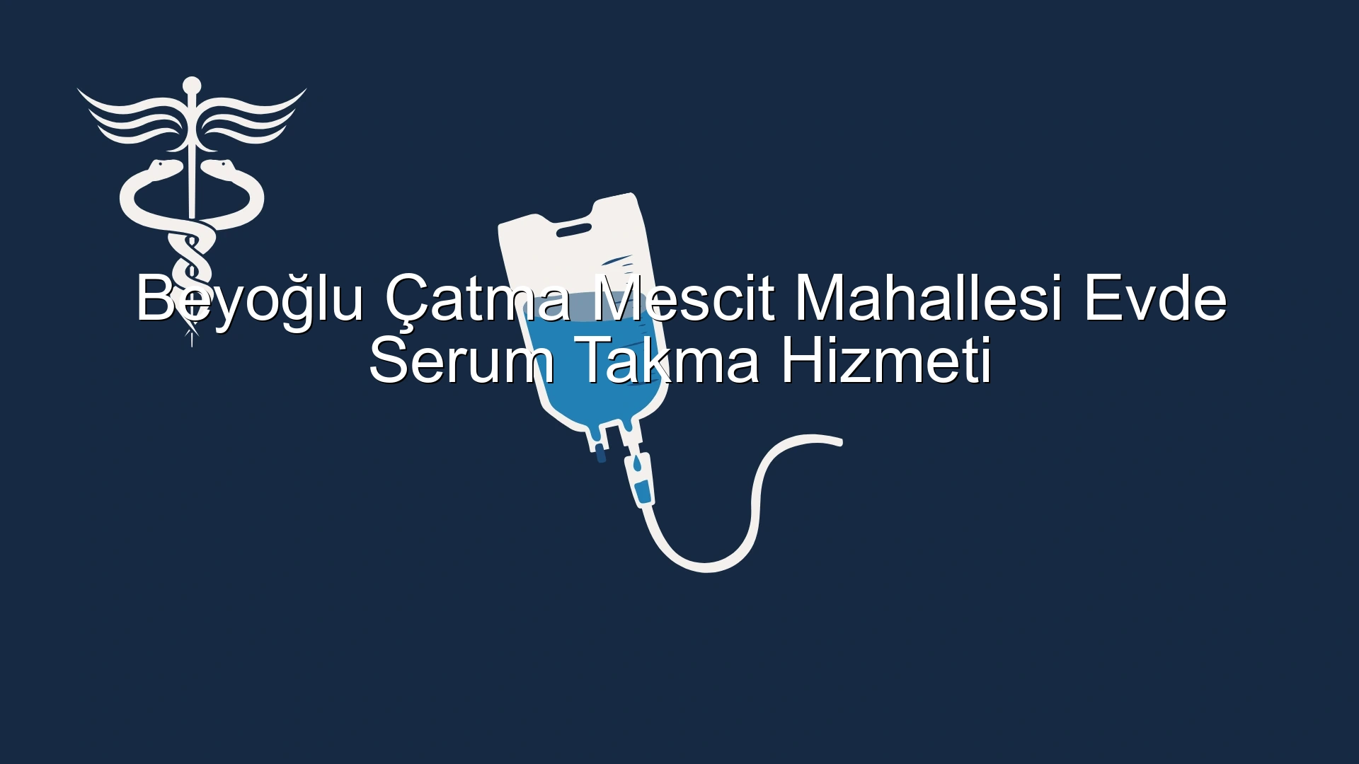 Beyoğlu Çatma Mescit Mahallesi Evde Serum Takma Hizmeti