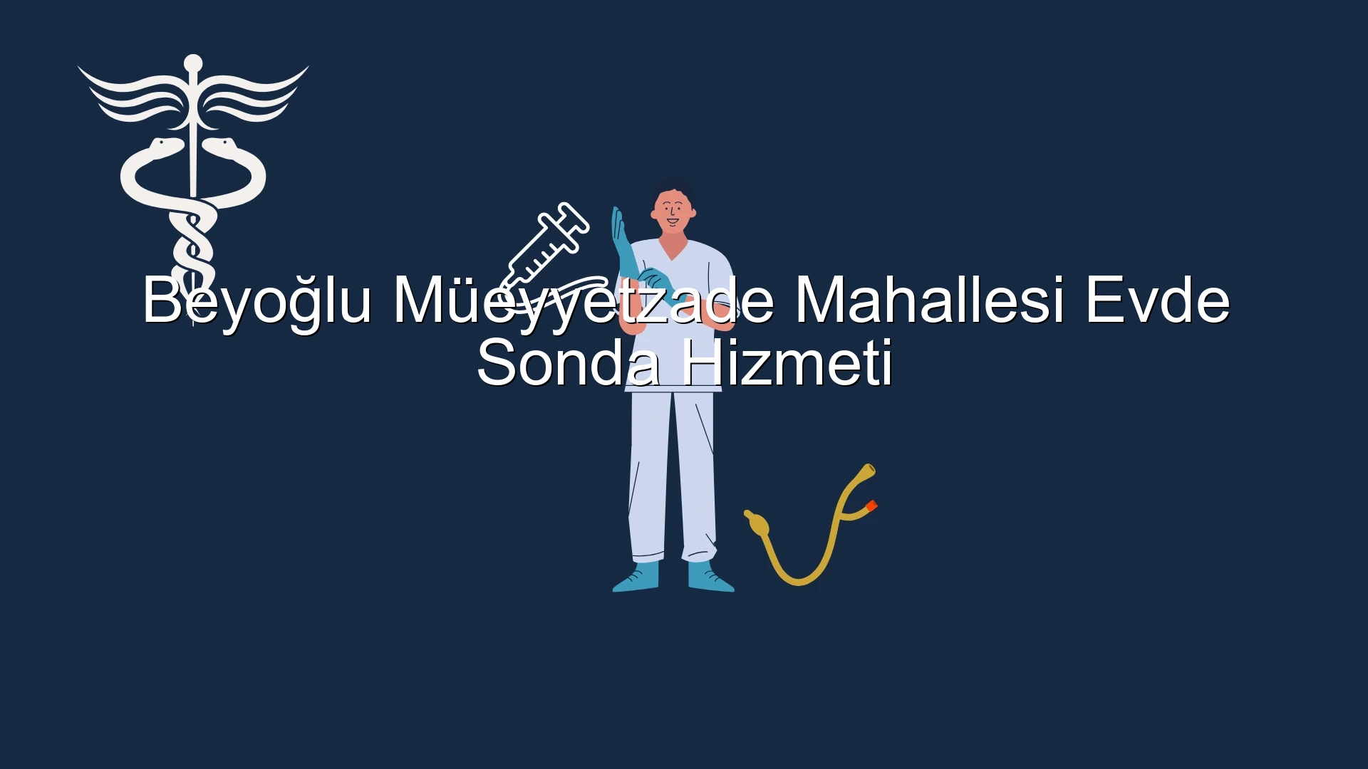 Beyoğlu Müeyyetzade Mahallesi Evde Sonda Hizmeti