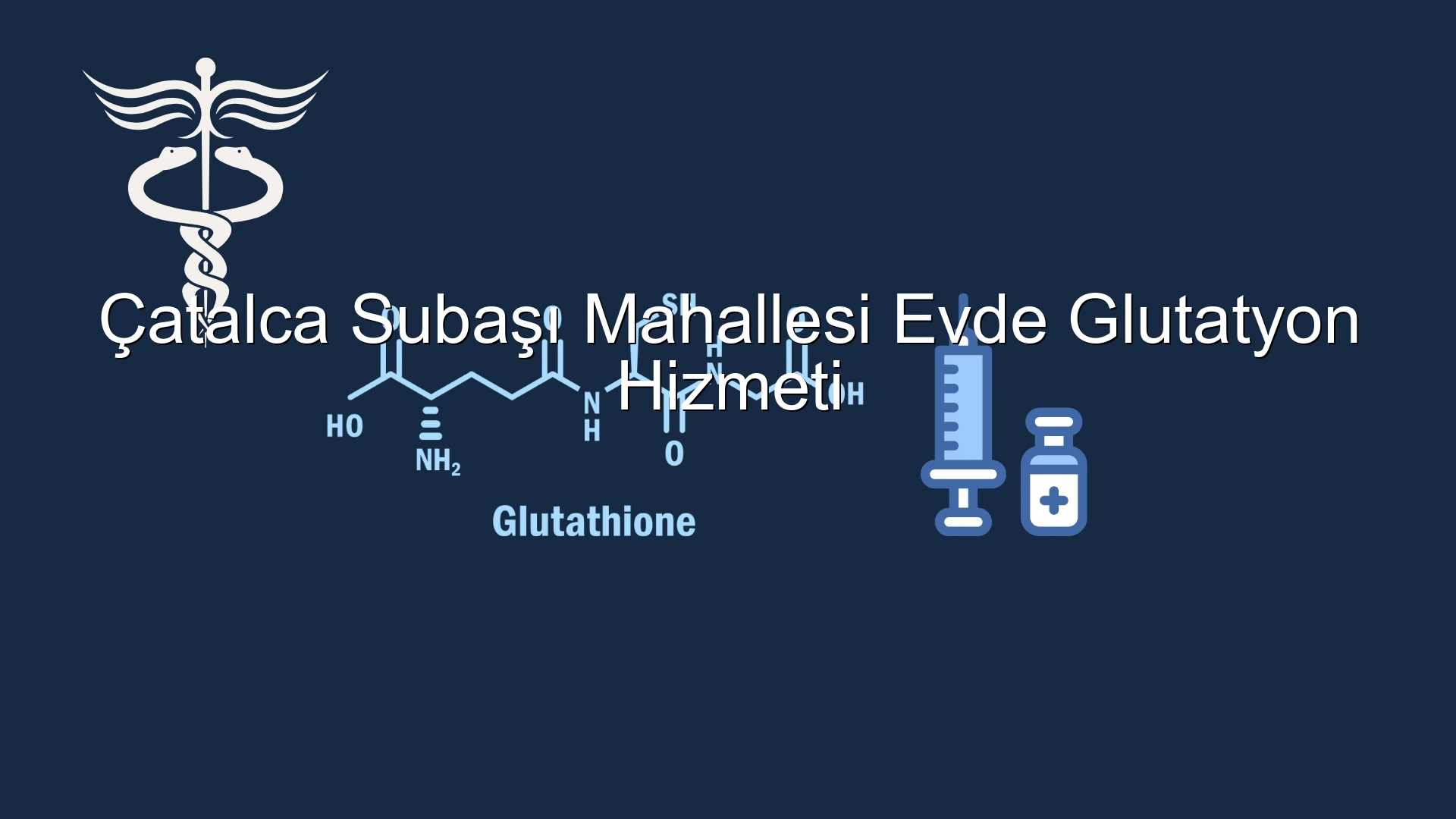 Çatalca Subaşı Mahallesi Evde Glutatyon Hizmeti