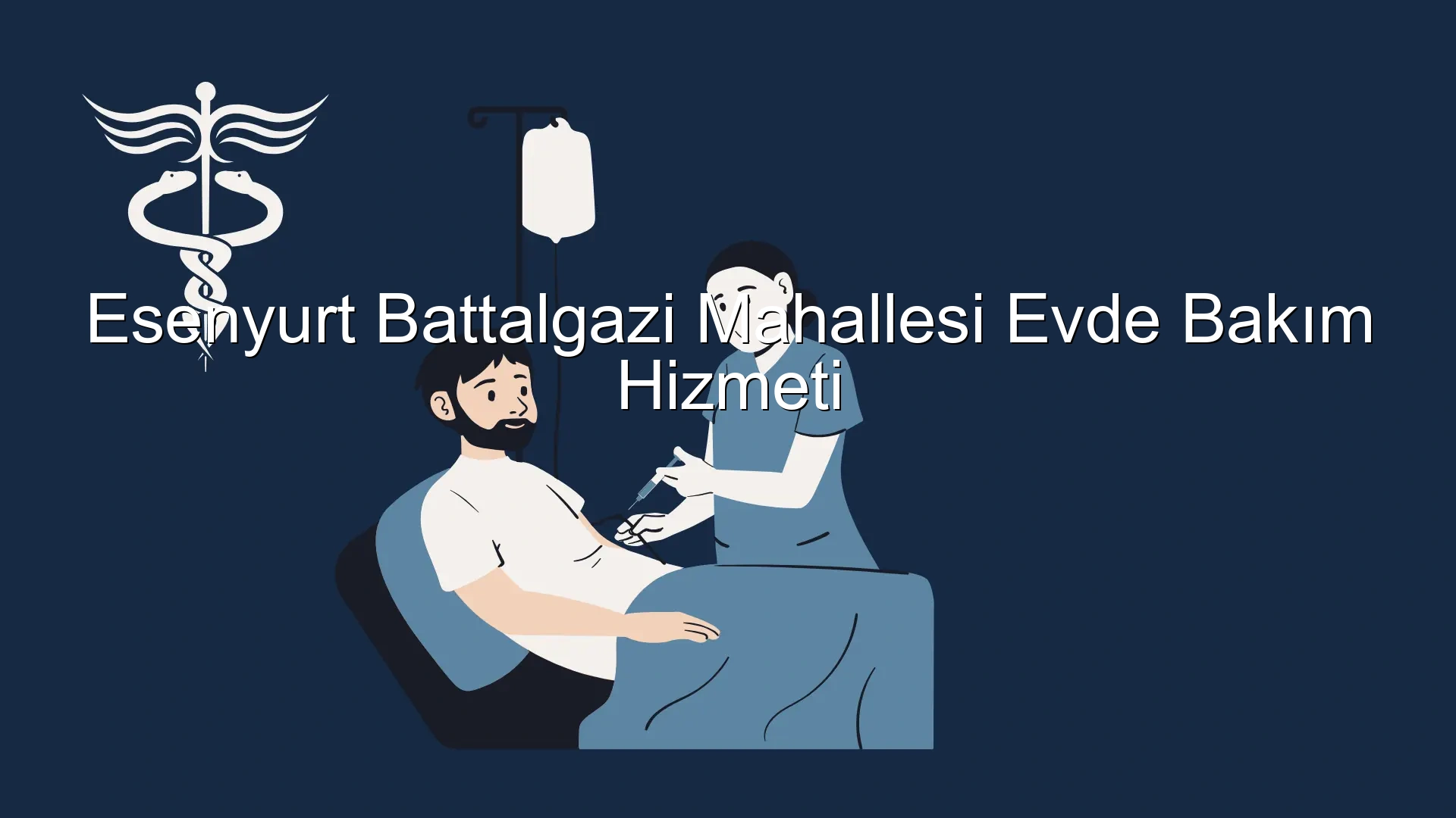 Esenyurt Battalgazi Mahallesi Evde Bakım Hizmeti