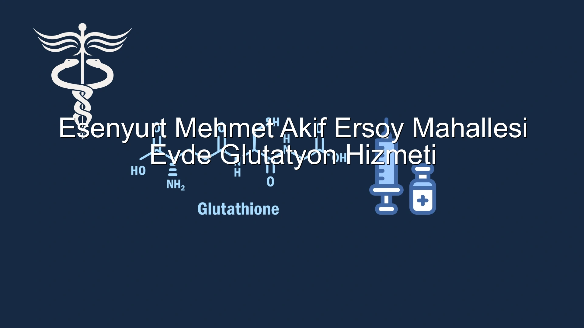 Esenyurt Mehmet Akif Ersoy Mahallesi Evde Glutatyon Hizmeti