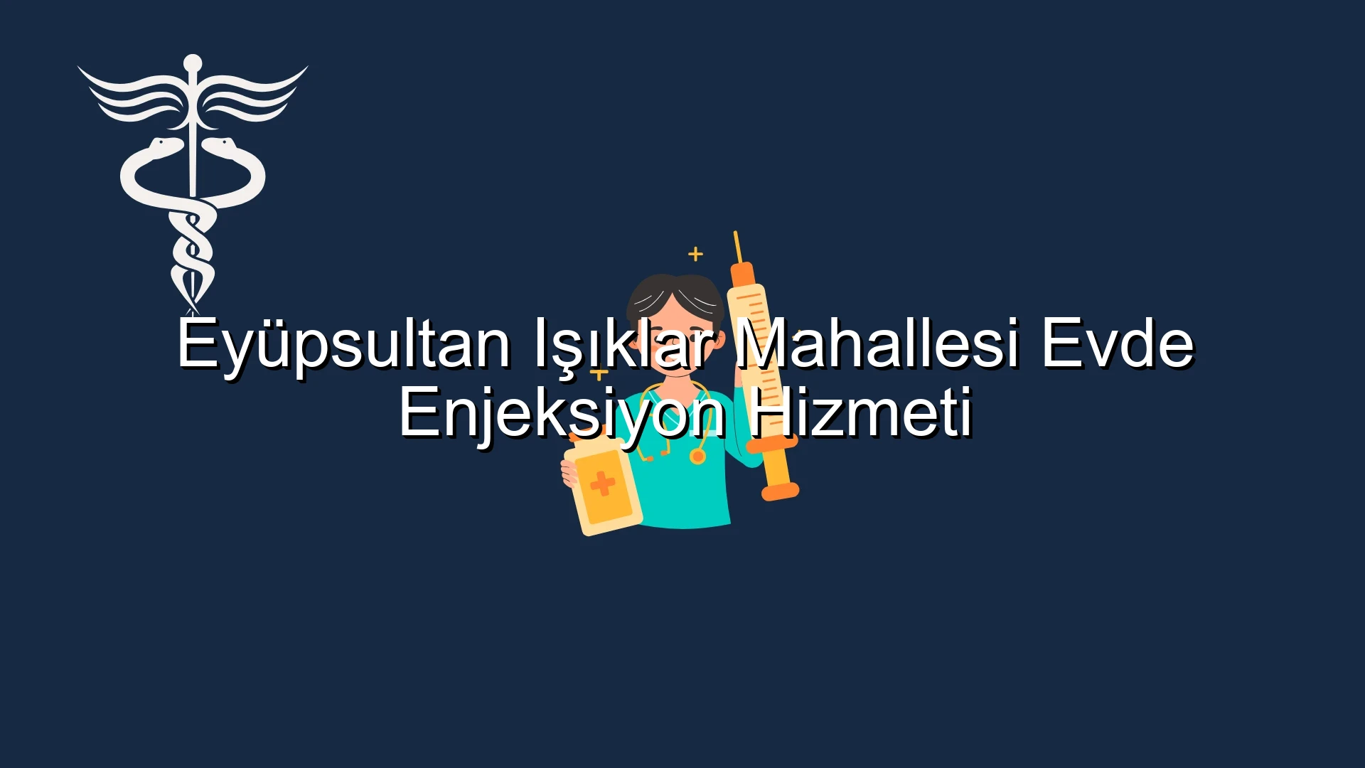 Eyüpsultan Işıklar Mahallesi Evde Enjeksiyon Hizmeti