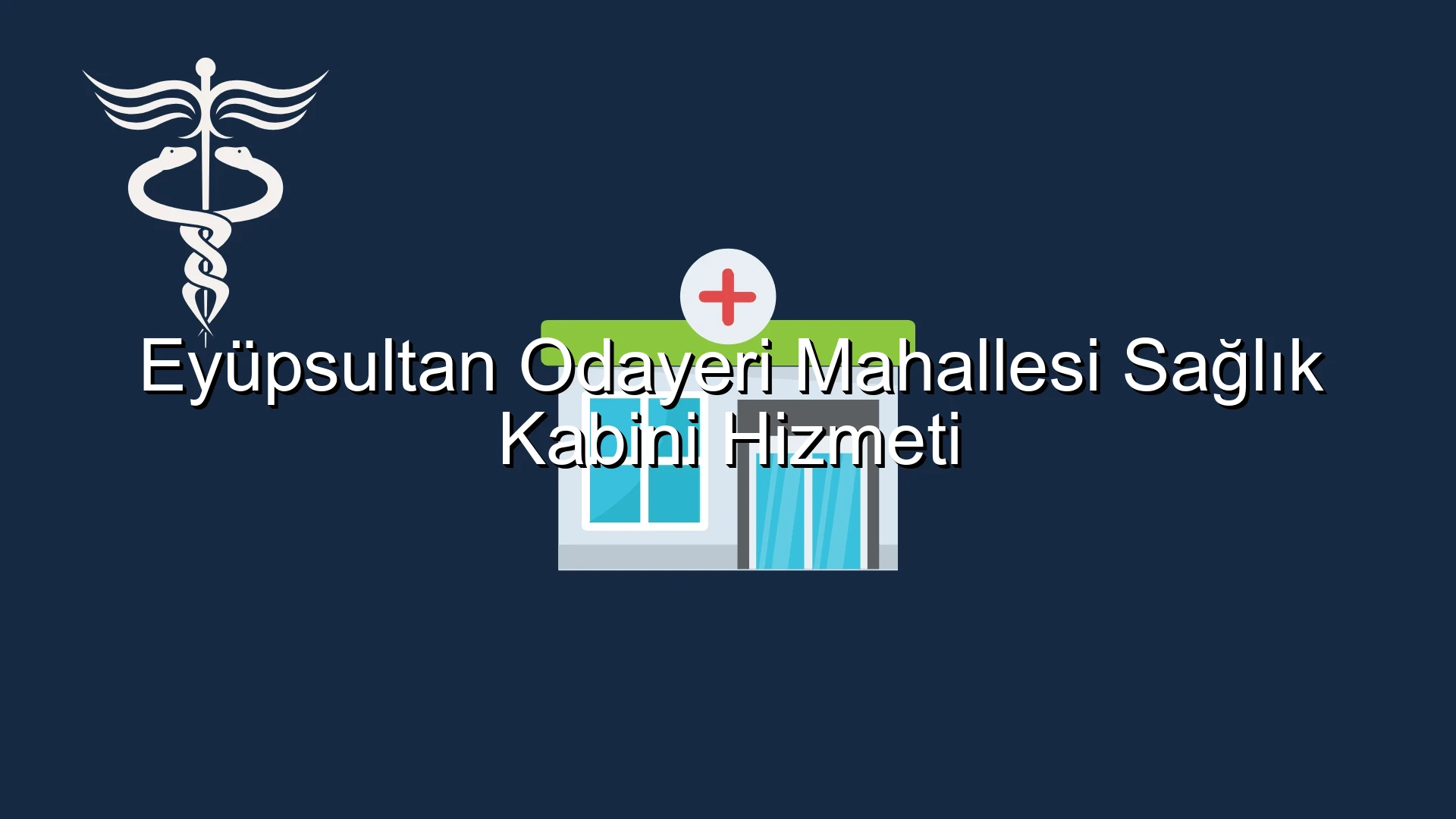 Eyüpsultan Odayeri Mahallesi Sağlık Kabini Hizmeti