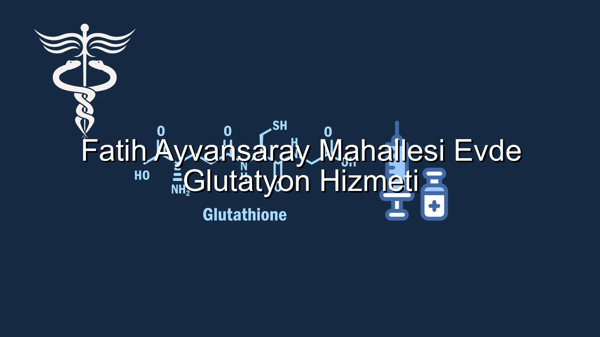 Fatih Ayvansaray Mahallesi Evde Glutatyon Hizmeti