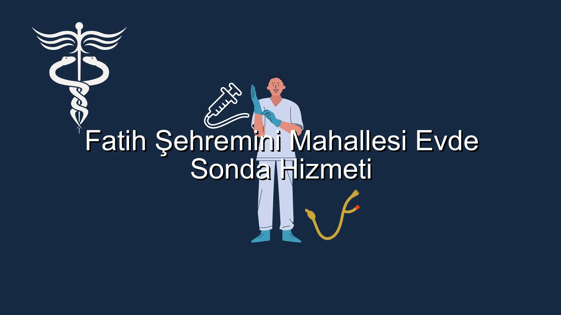 Fatih Şehremini Mahallesi Evde Sonda Hizmeti
