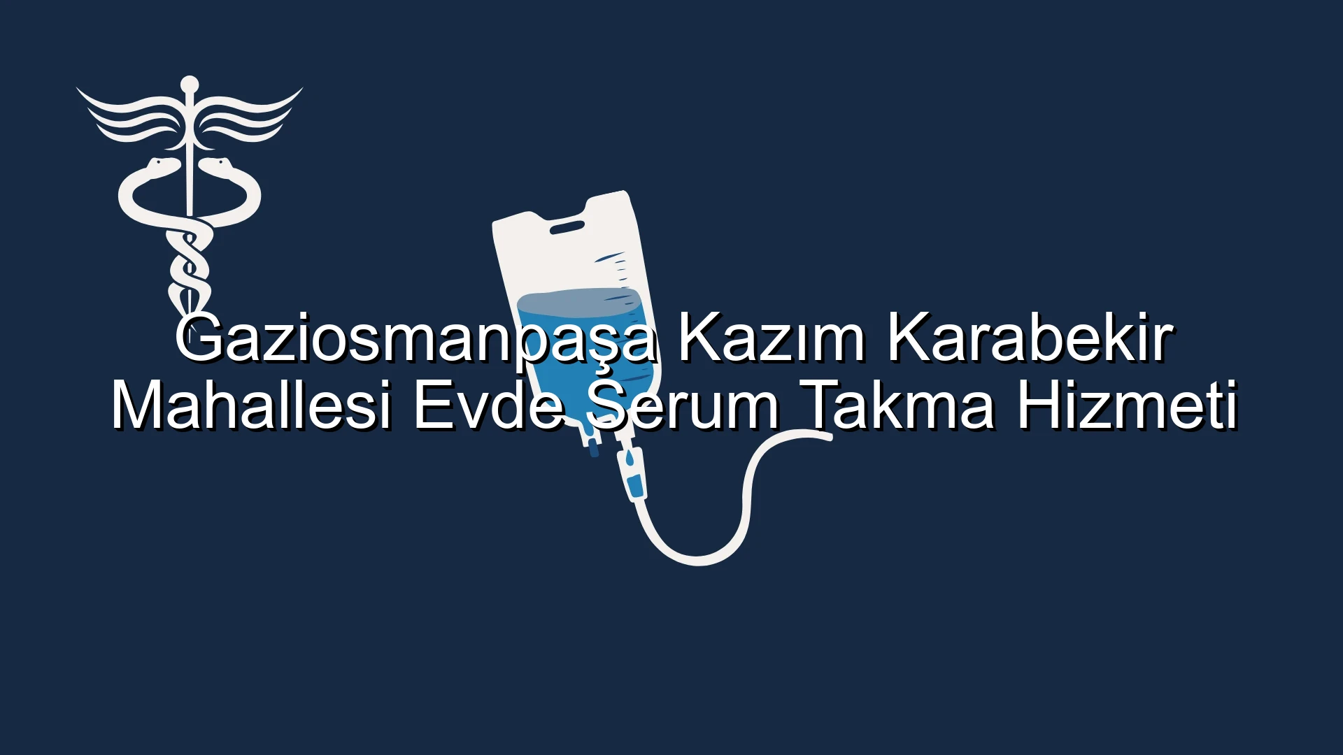 Gaziosmanpaşa Kazım Karabekir Mahallesi Evde Serum Takma Hizmeti