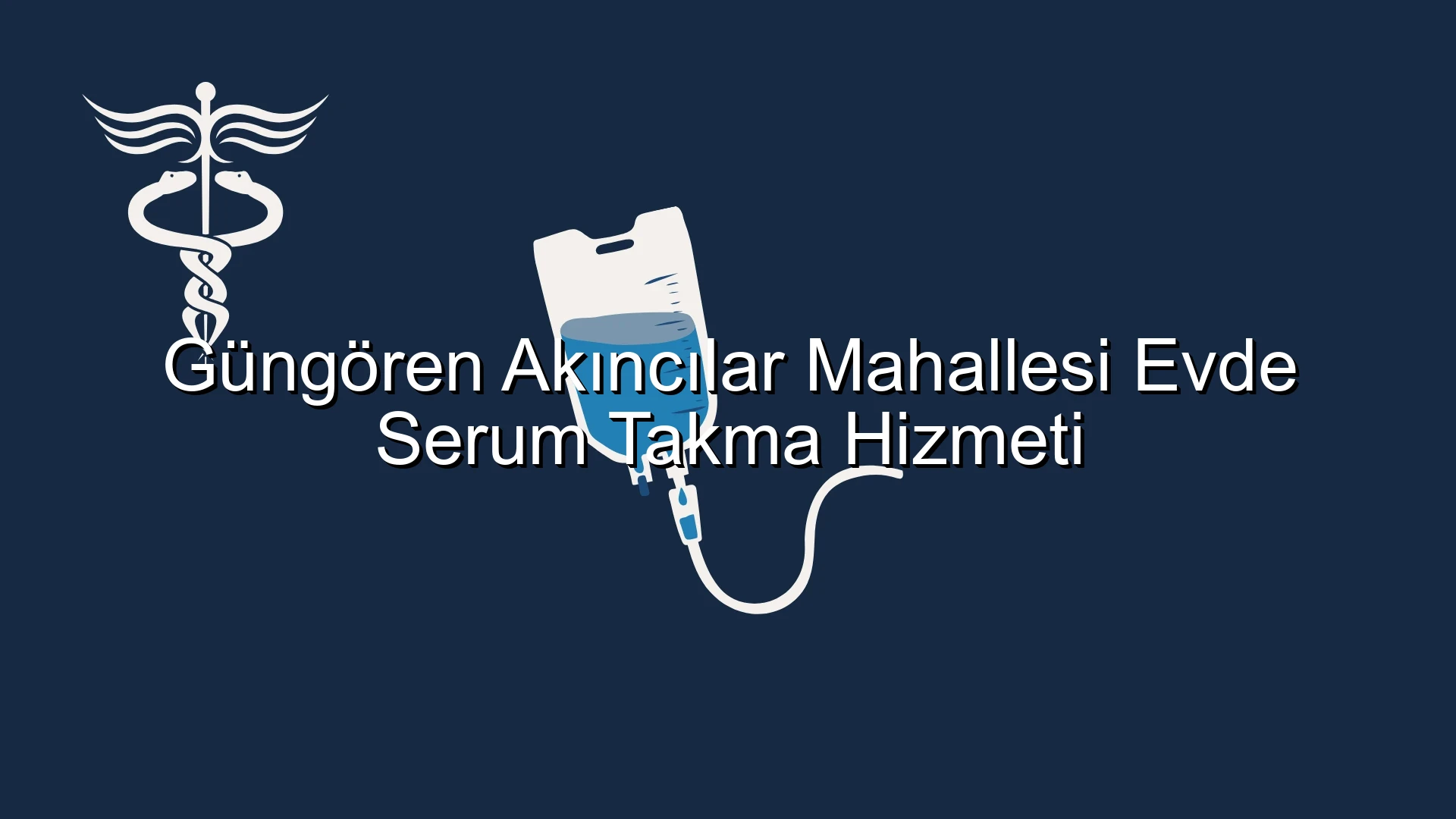 Güngören Akıncılar Mahallesi Evde Serum Takma Hizmeti
