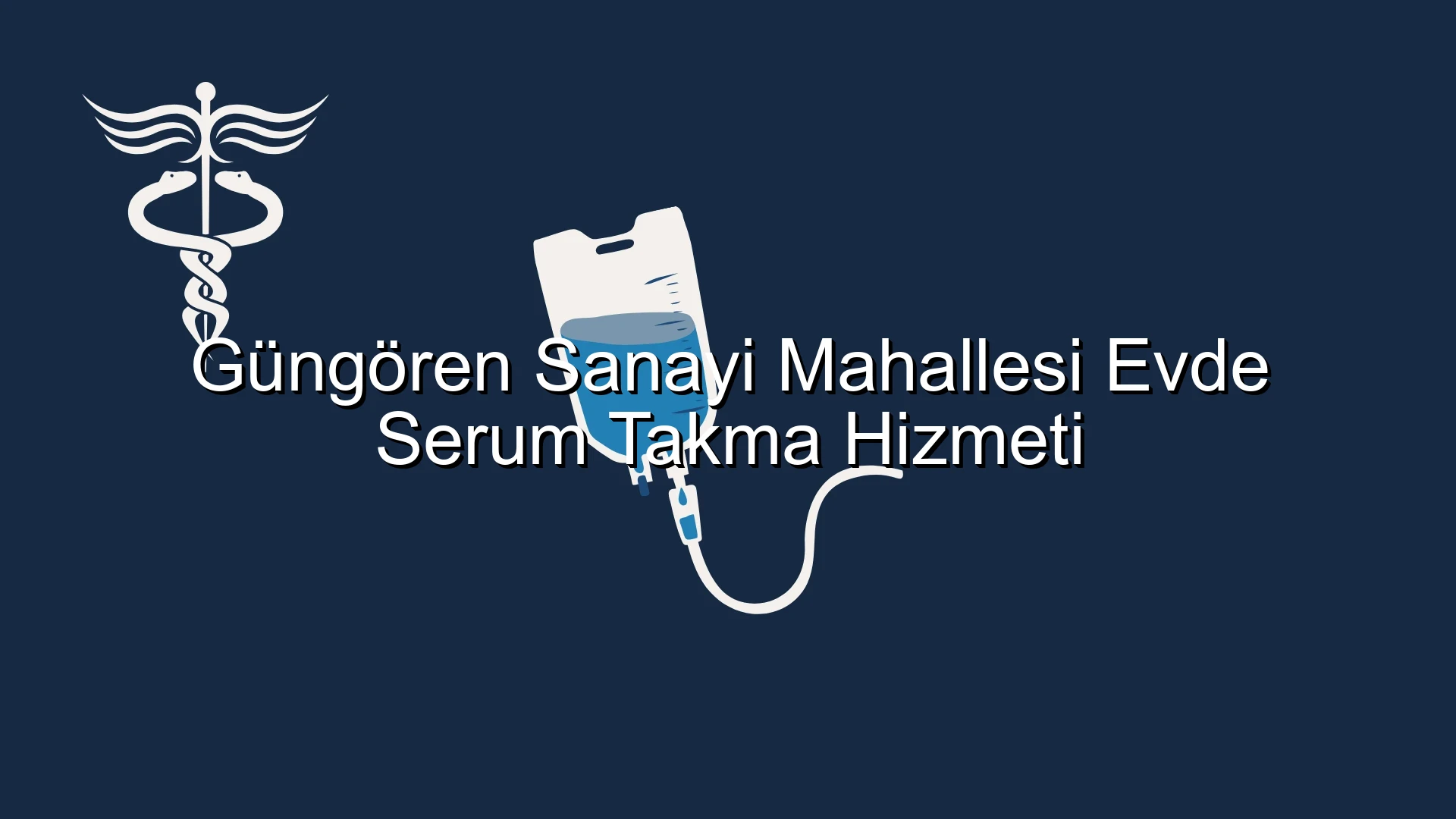 Güngören Sanayi Mahallesi Evde Serum Takma Hizmeti