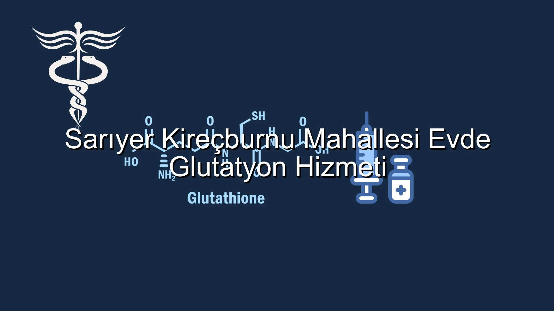 Sarıyer Kireçburnu Mahallesi Evde Glutatyon Hizmeti